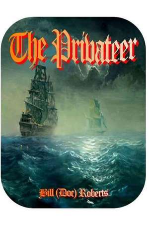 The Privateer de Roberts, Mr Bill (Doc)