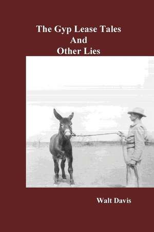 The Gyp Lease Tales and Other Lies de Walt Davis