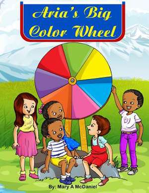 Aria's Big Color Wheel de McDaniel, Mary a.