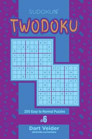 Sudoku Twodoku - 200 Easy to Normal Puzzles (Volume 6) de Veider, Dart