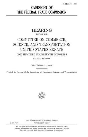 Oversight of the Federal Trade Commission de United States Congress