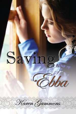 Saving Ebba de Karen Gammons