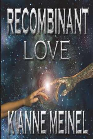 Recombinant Love de K'Anne Meinel