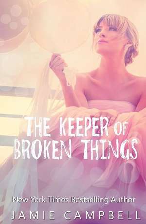 The Keeper of Broken Things de Jamie Campbell