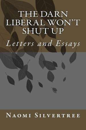 The Darn Liberal Won't Shut Up de Naomi Silvertree