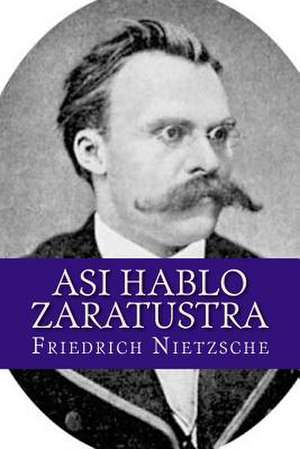 Asi Hablo Zaratustra de Friedrich Wilhelm Nietzsche