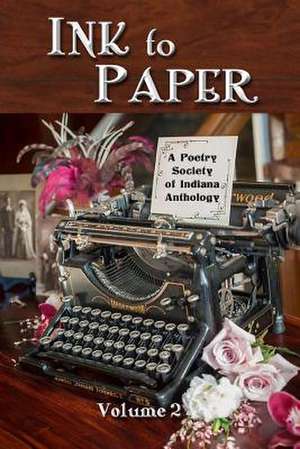 Ink to Paper, Volume 2 de Poetry Society of Indiana