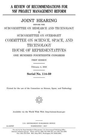 A Review of Recommendations for Nsf Project Management Reform de United States Congress