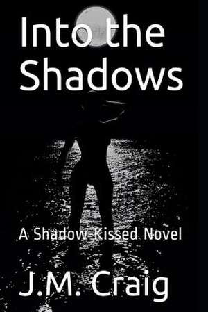 Into the Shadows de Craig, J. M.