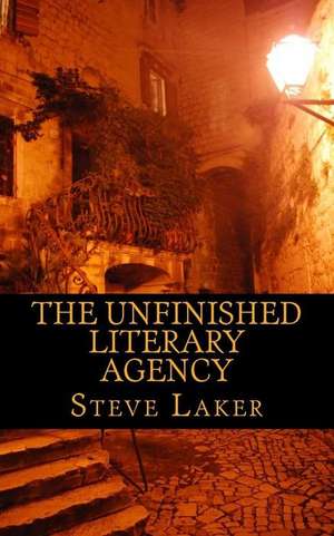 The Unfinished Literary Agency de Steve Laker