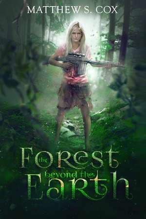 The Forest Beyond the Earth de Matthew S. Cox