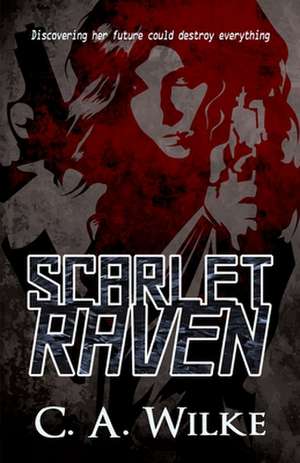 Scarlet Raven de C. A. Wilke