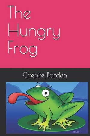 The Hungry Frog de Chenite Barden