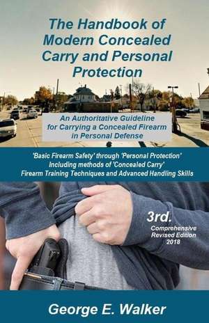 The Handbook of Modern Concealed Carry and Personal Protection de George E. Walker