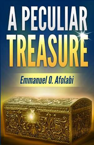 A Peculiar Treasure de Emmanuel O Afolabi