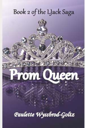 Prom Queen de Paulette Wyssbrod-Goltz