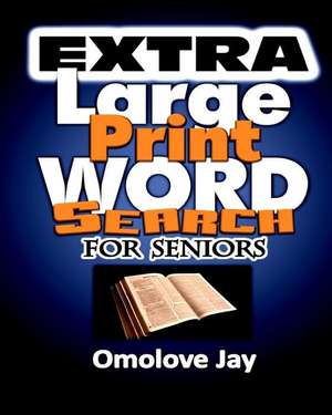 Extra Large Print Word Search for Seniors de Omolove Jay