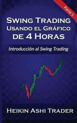 Swing Trading Usando El Grafico de 4 Horas 1 de Heikin Ashi Trader