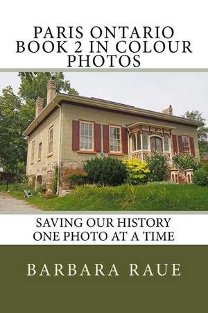 Paris Ontario Book 2 in Colour Photos de Mrs Barbara Raue