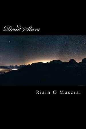 Dead Stars de Muscrai, Riain O.