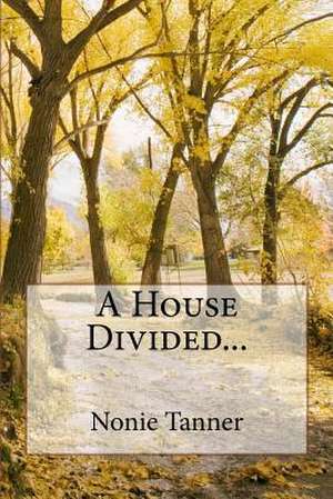 A House Divided... de Tanner, Nonie