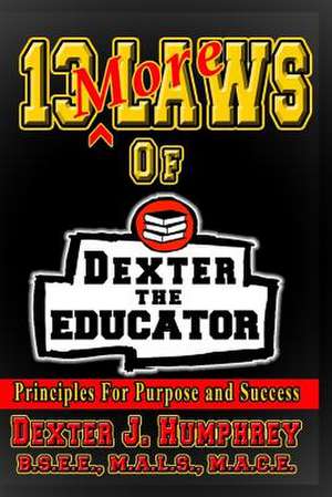 13 More Laws of Dexter the Educator de Humphrey, Dexter J.