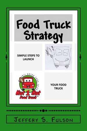 Food Truck Strategy de Fulson Sr, Jeffery S.