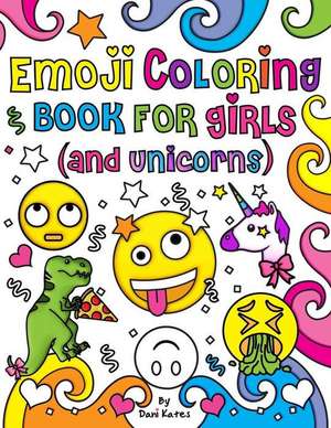 Emoji Coloring Book for Girls and Unicorns de Dani Kates