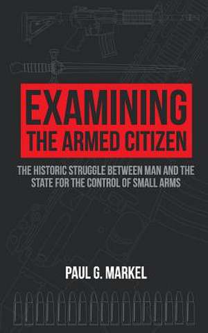 Examining the Armed Citizen de MR Paul G. Markel