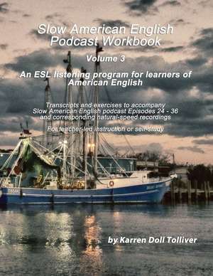 Slow American English Podcast Workbook de Karren Doll Tolliver