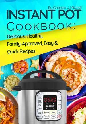 Instant Pot Cookbook de Mitchell, Mrs Gabriela J.