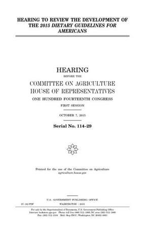 Hearing to Review the Development of the 2015 Dietary Guidelines for Americans de United States Congress