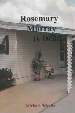 Rosemary Murray Is Dead de Michael Schafer