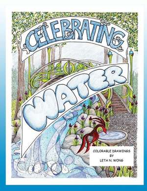 Celebrating Water de Wong, Leta N.