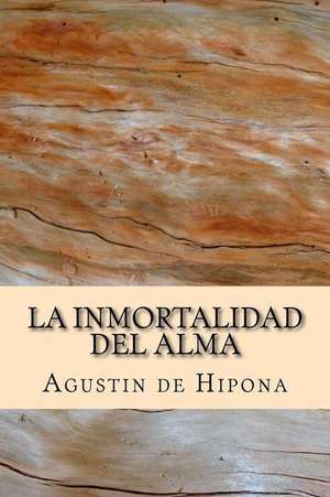 La Inmortalidad del Alma de Agustin de Hipona