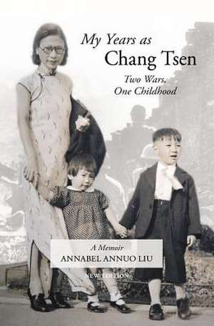 My Years as Chang Tsen (Second Edition) de Annabel Annuo Liu