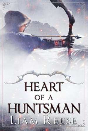 Heart of a Huntsman de Reese, Liam