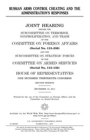 Russian Arms Control Cheating and the Administration's Responses de United States Congress