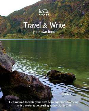 Travel & Write Your Own Book, Blog and Stories - Azores de Amit Offir