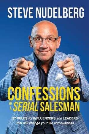 Confessions of a Serial Salesman de Nudelberg, Steve