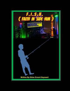 F.I.S.H. Faith in Side Him de Hayward, Brian Ernest