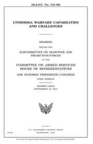 Undersea Warfare Capabilities and Challenges de United States Congress