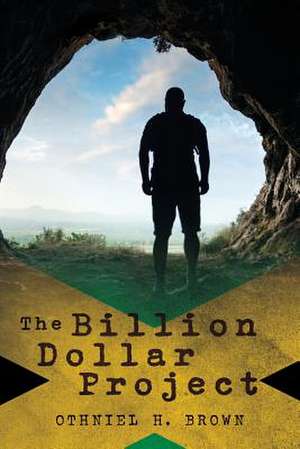 The Billion Dollar Project de Brown, Othniel H.