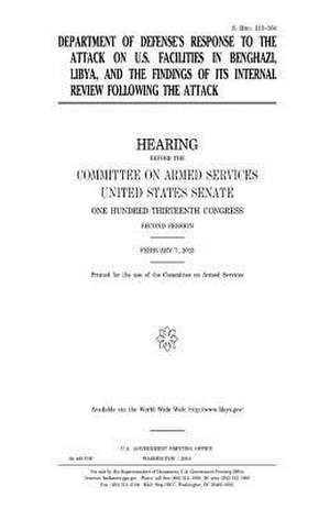 Department of Defense's Response to the Attack on U.S. Facilities in Benghazi, Libya, and the Findings of Its Internal Review Following the Attack de United States Congress