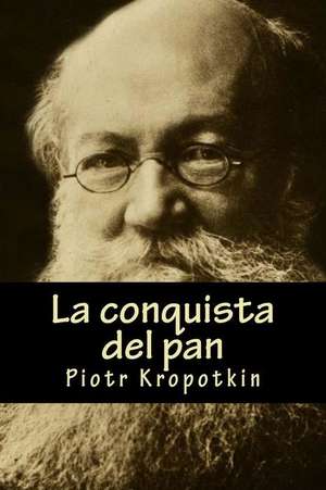 La Conquista del Pan de Piotr Kropotkin