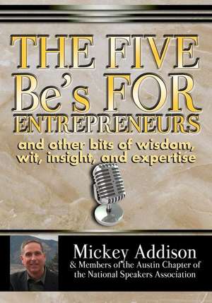 The Five Be's for Entrepreneurs de Mickey Addison