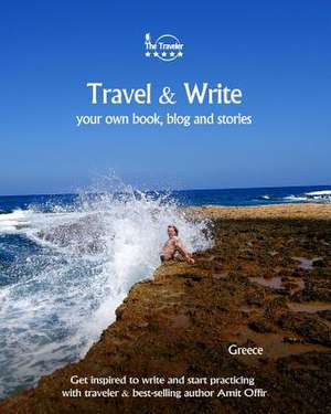 Travel & Write Your Own Book, Blog and Stories - Greece de Amit Offir