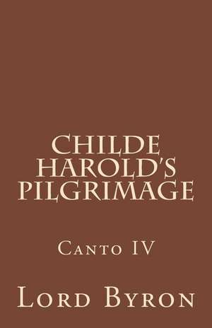 Childe Harold's Pilgrimage Canto IV de George Gordon Byron