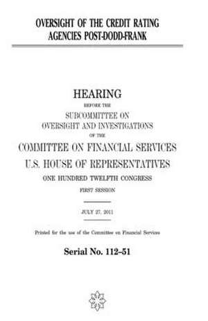 Oversight of the Credit Rating Agencies Post-Dodd-Frank de United States Congress