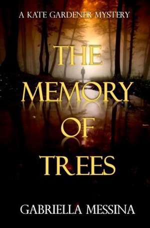 The Memory of Trees de Gabriella Messina